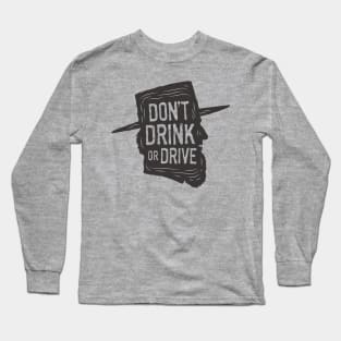 Don't Drink or Drive Long Sleeve T-Shirt